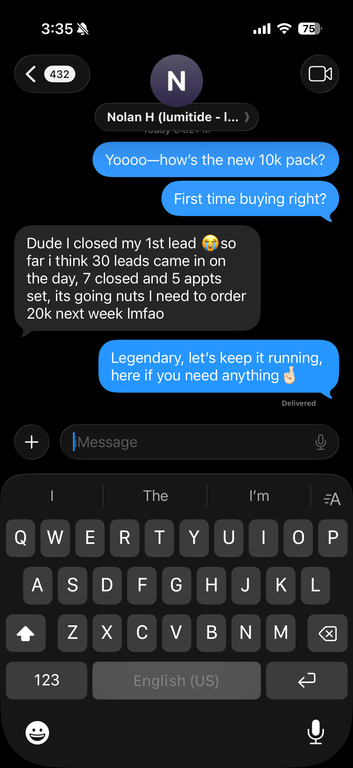 Text message from Nolan H.: 30 leads came in on the day, 7 closed and 5 appts set. I need to order 20k next week.